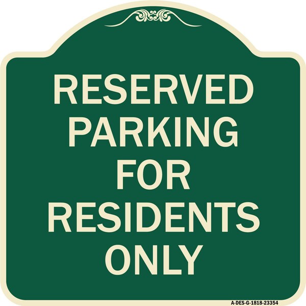 Parking Space Reserved Parking Reserved for Residents Heavy-Gauge Alum Sign, 18" x 18", G-1818-23354